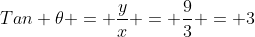 Tan \theta = \frac{y}{x} = \frac{9}{3} = 3