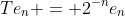 Te_n = 2^{-n}e_n