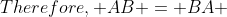 Therefore, AB = BA 