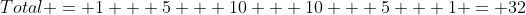 Total = 1 + 5 + 10 + 10 + 5 + 1 = 32