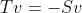 Tv=-Sv