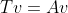 Tv=Av