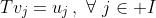 Tv_j=u_j\,,\,\,\forall\,\,j\in I