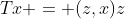 Tx = (z,x)z
