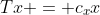 Tx = c_xx