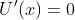 U'(x)=0