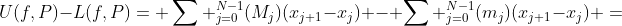 U(f,P)-L(f,P)= \sum ^{N-1}_{j=0}(M_j)(x_{j+1}-x_{j}) - \sum ^{N-1}_{j=0}(m_j)(x_{j+1}-x_{j}) =