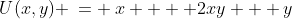 U(x,y) \:= \:x  + 2xy + y