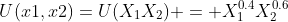 U(x1,x2)=U(X_1X_2) = X_1^{0.4}X_2^{0.6}