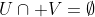 U\cap V=\emptyset