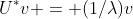 U^*v = (1/\lambda)v