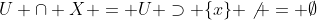 U \cap X = U \supset \{x\} \not = \emptyset