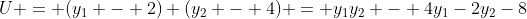 U = (y_1 - 2) (y_2 - 4) = y_1y_2 - 4y_1-2y_2-8