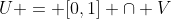 U = [0,1] \cap V