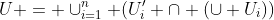 U = \cup_{i=1}^n (U_{i}' \cap (\cup U_{i}))