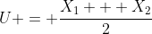 U = \frac{X_1 + X_2}{2}
