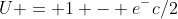 U = 1 - e^-c/2