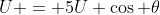 U = 5U \cos \theta