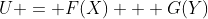 U = F(X) + G(Y)