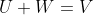 U+W=V