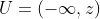 U=(-\infty,z)
