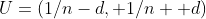 U=(1/n-d, 1/n +d)