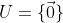 U=\{\vec{0}\}