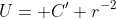 U= C' r^{-2}