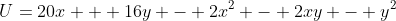 U=20x + 16y - 2x^{2} - 2xy - y^{2}
