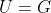 U=G