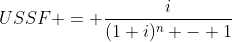 USSF = \frac{i}{(1+i)^n - 1}