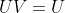UV=U