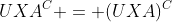 UXA^C = (UXA)^C