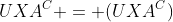 UXA^C = (UXA^C)