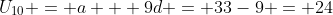 U_{10} = a + 9d = 33-9 = 24