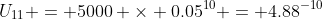 U_{11} = 5000 \times 0.05^{10} = 4.88^{-10}