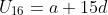 U_{16}=a+15d