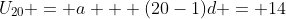 U_{20} = a + (20-1)d = 14