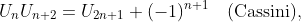 U_{n}U_{n+2}=U_{2n+1}+(-1)^{n+1}\quad(\text{Cassini}),