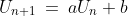 U_{n+1}\:=\:aU_{n}+b