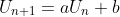 U_{n+1}=aU_{n}+b