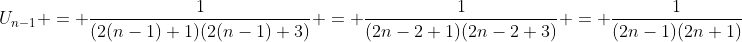 U_{n-1} = \frac{1}{(2(n-1)+1)(2(n-1)+3)} = \frac{1}{(2n-2+1)(2n-2+3)} = \frac{1}{(2n-1)(2n+1)}