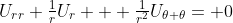 U_{rr}+\tfrac{1}{r}U_r + \tfrac{1}{r^2}U_{\theta \theta}= 0