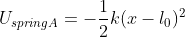 U_{springA}=-\frac{1}{2}k(x-l_0)^2