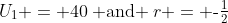U_1 = 40\:\text{ and }\:r = \text{-}\tfrac{1}{2}