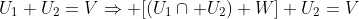 U_1+U_2=V\Rightarrow [(U_1\cap U_2)+W]+U_2=V
