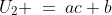 U_2 \:=\:ac+b