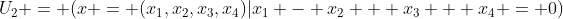 U_2 = (x = (x_1,x_2,x_3,x_4)|x_1 - x_2 + x_3 + x_4 = 0)