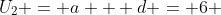 U_2 = a + d = 6 