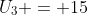 U_3 = 15